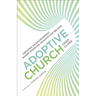Adoptive Church: Creating an Environment Where Emerging Generations Belong