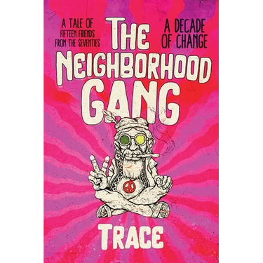 The Neighborhood Gang: Memoirs of the 70s: A Decade of Change