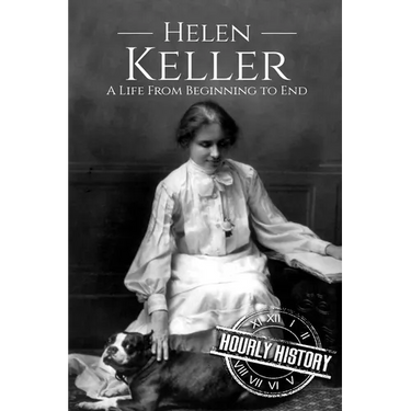 Helen Keller: A Life From Beginning to End