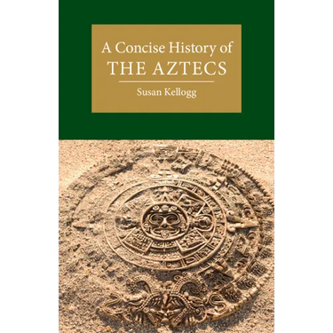 A Concise History of the Aztecs