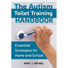 The Autism Toilet Training Handbook: Essential Strategies for Home and School
