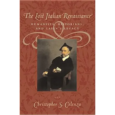The Lost Italian Renaissance: Humanists, Historians, and Latin's Legacy (Revised)