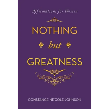 Nothing but Greatness: Affirmations for Women