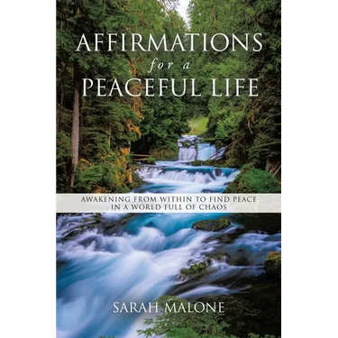 Affirmations for a Peaceful Life: Awakening From Within to Find Peace in a World Full of Chaos