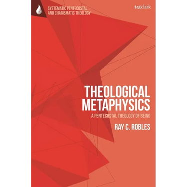 Theological Metaphysics: A Pentecostal Theology of Being