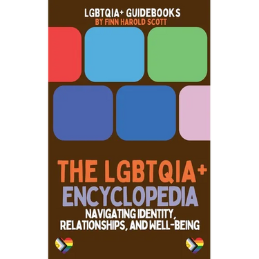 The LGBTQIA+ Encyclopedia: Navigating Identity, Relationships, and Well-being