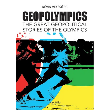 GeopOlympics: The Great Geopolitical Stories of the Olympic Games
