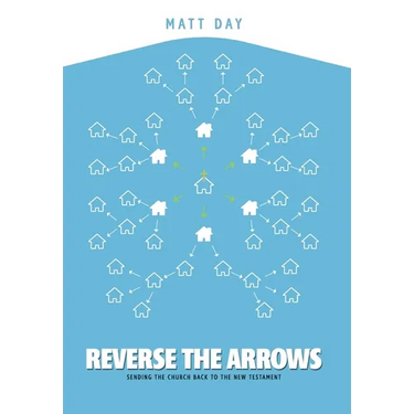 Reverse the Arrows: Sending the Church Back to the New Testament