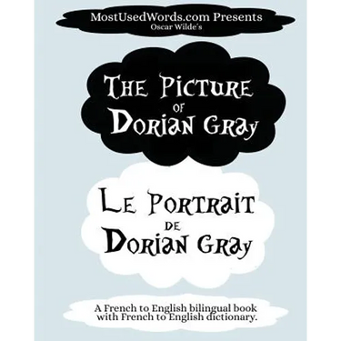 The Picture of Dorian Gray - Le Portrait de Dorian Gray: A French to English Bilingual Book With French to English Dictionary