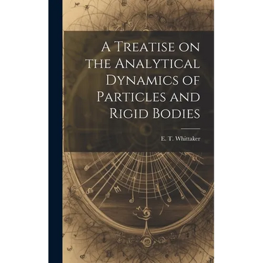 A Treatise on the Analytical Dynamics of Particles and Rigid Bodies