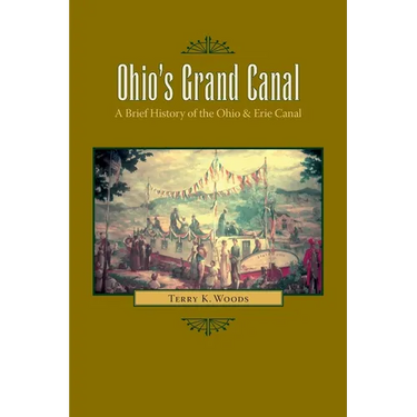Ohio's Grand Canal: A Brief History of the Ohio & Erie Canal