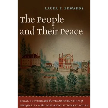 The People and Their Peace: Legal Culture and the Transformation of Inequality in the Post-Revolutionary South