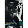 In the Kitchen of Art: Selected Essays and Criticism, 2003-20
