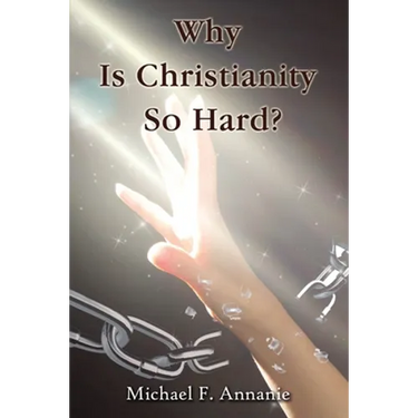 Why Is Christianity So Hard?