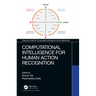 Computational Intelligence for Human Action Recognition