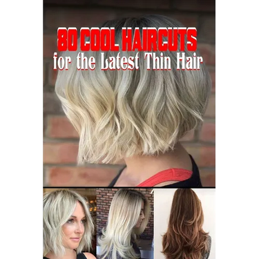 80 Cool Haircuts for the Latest Thin Hair
