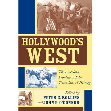 Hollywood's West: The American Frontier in Film, Television, and History