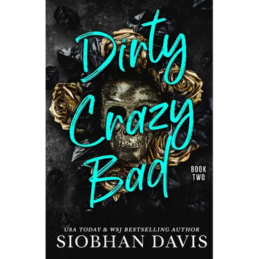 Dirty Crazy Bad (Book 2)