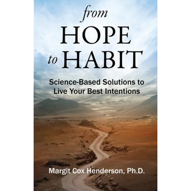 From Hope to Habit: Science-Based Solutions to Live Your Best Intentions