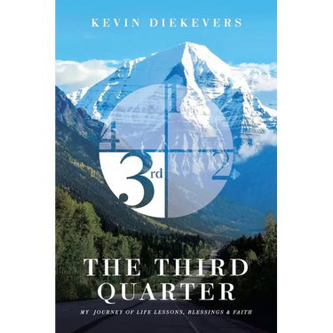 The Third Quarter: My Journey of Life Lessons, Blessings & Faith