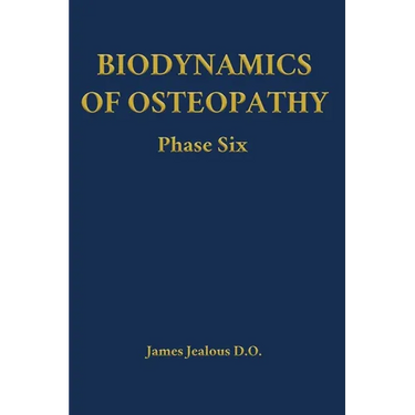 Biodynamics of Osteopathy Phase Six