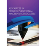 Advances in Nonconventional Machining Processes