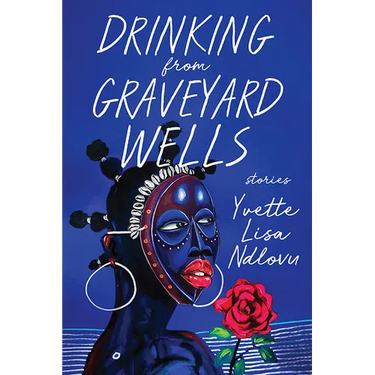 Drinking from Graveyard Wells: Stories