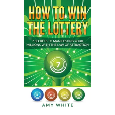 How to Win the Lottery: 7 Secrets to Manifesting Your Millions With the Law of Attraction (Volume 1)