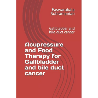 Acupressure and Food Therapy for Gallbladder and bile duct cancer: Gallbladder and bile duct cancer