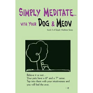 Simply Meditate... with Your Dog & Meow: book 3 of Simply Meditate Series