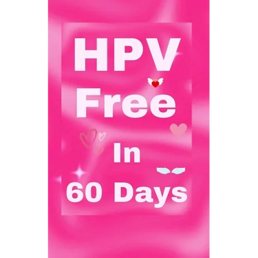 HPV Free In 60 Days: Natural Remedy for HPV and Genital Warts. HPV is Curable