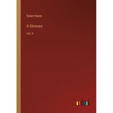 A Glossary: Vol. II