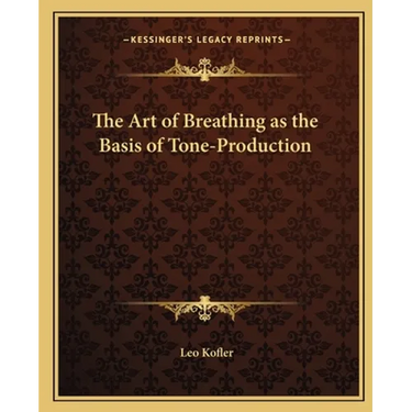 The Art of Breathing as the Basis of Tone-Production
