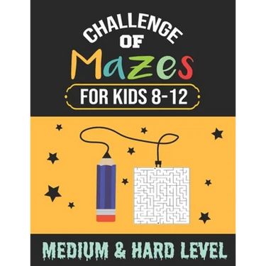 Challenge of Mazes for Kids 8-12 Medium & Hard Level: 80 Medium to Hard Mazes, Activity book Mazes for Smart Kid, Children, 8-10, 9-12, 10-12 year old