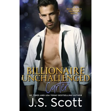 Billionaire Unchallenged: The Billionaire's Obsession Carter