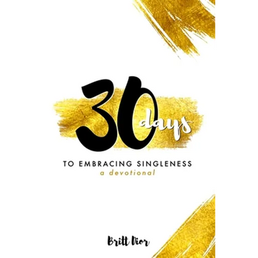30 Days to Embracing Singleness: A Devotional