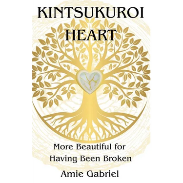 Kintsukuroi Heart; More Beautiful For Having Been Broken