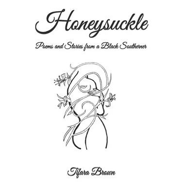 Honeysuckle: Poems and Stories from a Black Southerner