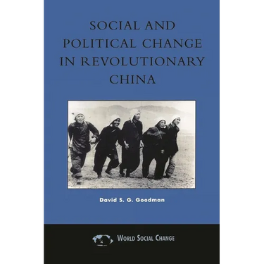 Social and Political Change in Revolutionary China: The Taihang Base Area in the War of Resistance to Japan, 1937-1945
