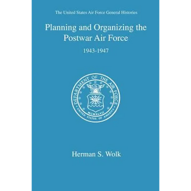 Planning and Organizing the Postwar Air Force