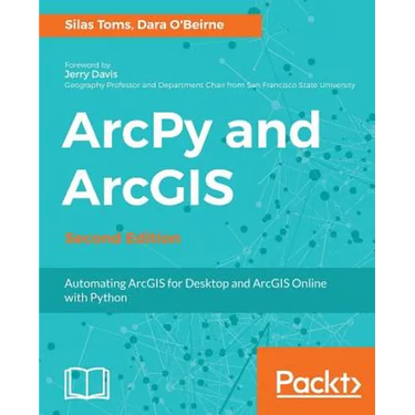 ArcPy and ArcGIS: Automating ArcGIS for Desktop and ArcGIS Online with Python