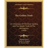 The Golden Trade: Or A Discovery Of The River Gambra, And The Golden Trade Of The Aethiopians (1904)