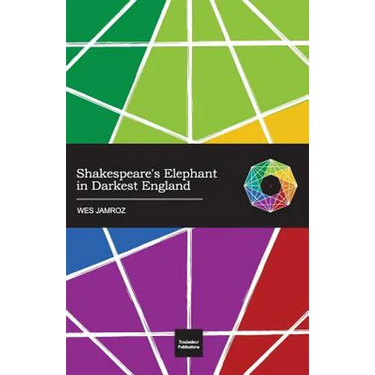 Shakespeare's Elephant in Darkest England