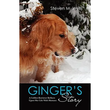 Ginger's Story: A Golden Retriever Reflects Upon Her Life With Humans