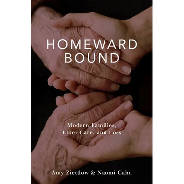 Homeward Bound: Modern Families, Elder Care, and Loss