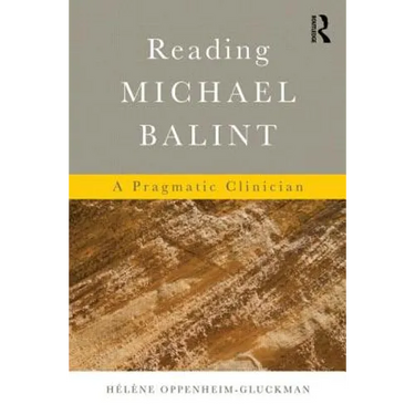 Reading Michael Balint: A Pragmatic Clinician