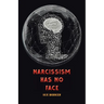 Narcissism Has No Face