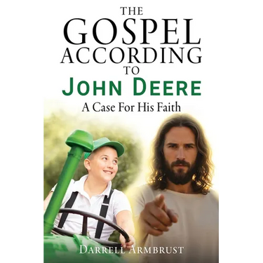 The Gospel According To John Deere: A Case For His Faith