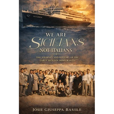 We are Sicilians Not Italians: The Journey and History of the Early Sicilian Immigrants