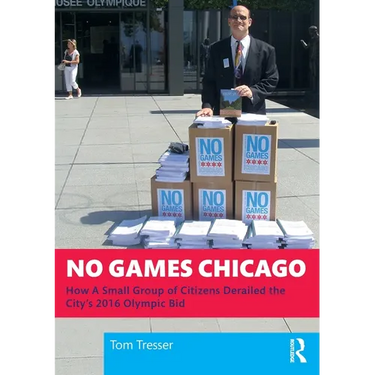 No Games Chicago: How A Small Group of Citizens Derailed the City's 2016 Olympic Bid